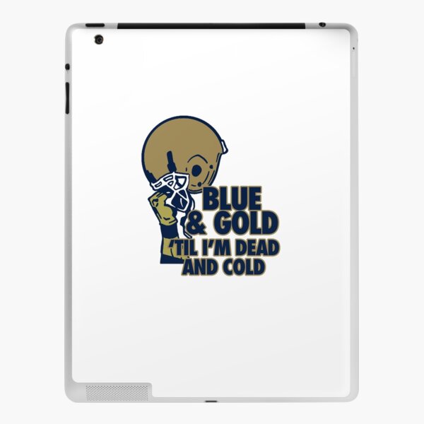 Blue & Gold 'Til I'm Dead and Cold - Go Notre Dame! iPad Skin