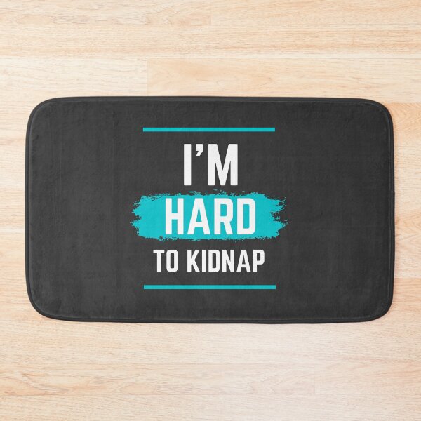 Item preview, I'm hard to kidnap designed and sold by megahamdesigns.