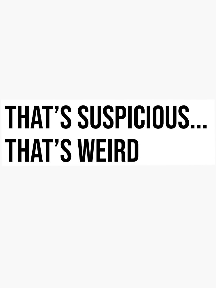 Thats Suspicious Thats Weird Cardi B Quote Sticker Sticker By Shipsticks Redbubble 4539