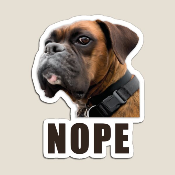 Grumpy Boxer Dog Says Nope Magnet