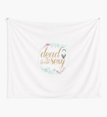 Dead is the new sexy Wall Tapestry