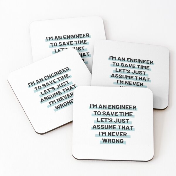Item preview, I'm an engineer To save time let's just assume that I'm never wrong designed and sold by megahamdesigns.