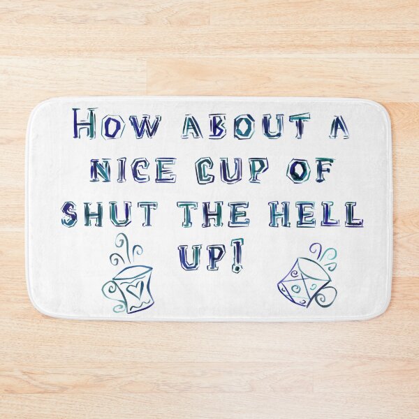 Item preview, How About a Nice Cup of Shut The Hell Up!   designed and sold by Zurickdesigns.