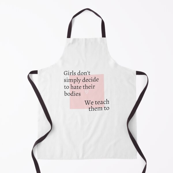 Item preview, Girls Don't Simply Decide to Hate Their Bodies: We Teach Them To designed and sold by ThoughtJumble.