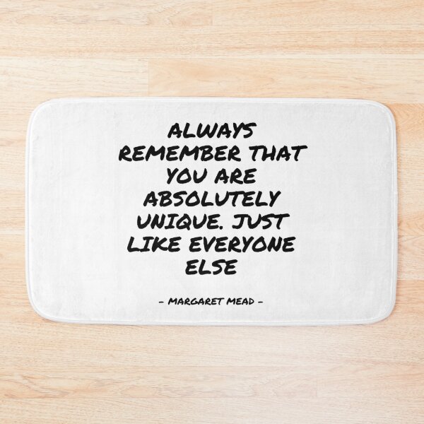 Item preview, Margaret Mead - Always remember that you are absolutely unique. Just like everyone else. designed and sold by appleofyoureye.