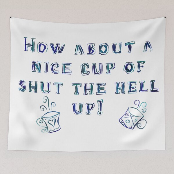 Item preview, How About a Nice Cup of Shut The Hell Up!   designed and sold by Zurickdesigns.