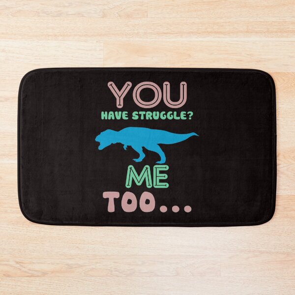 Item preview, You Have Struggle? Me Too... - Funny T-Rex Short Hand And Text Gift Ideas designed and sold by leo121687.