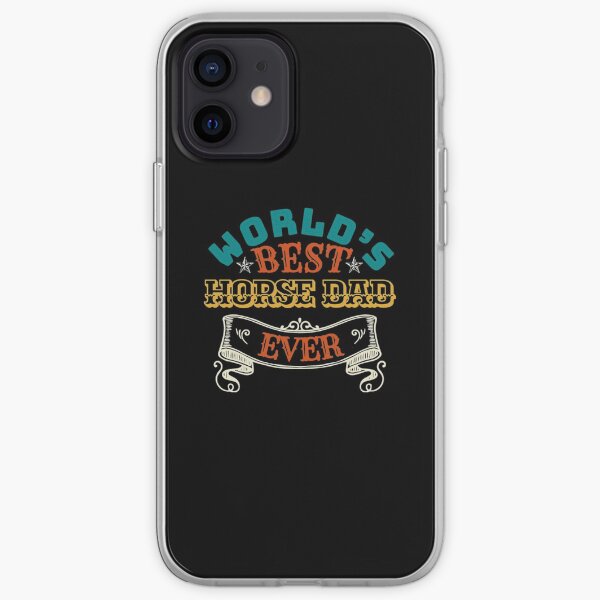 Worlds Best Horse Dad Ever iPhone Soft Case