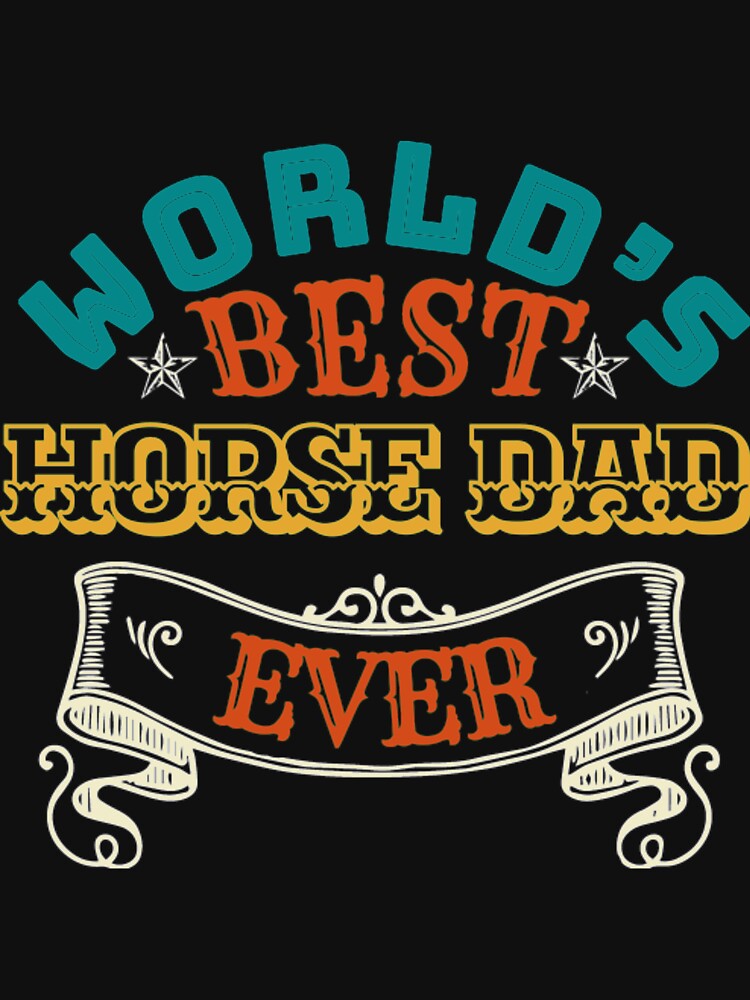 Worlds Best Horse Dad Ever by MarcMolinaro