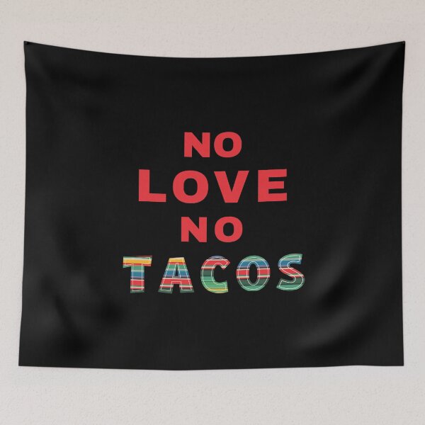 Artikelvorschau, Keine Liebe Keine Tacos Sprichwort / Unterstützung Mexiko, Design mexikanischer Einwanderer entworfen und verkauft von CreatedByHeidi.