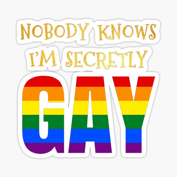 Item preview, Nobody knows I’m secretly gay designed and sold by DotorEaon.