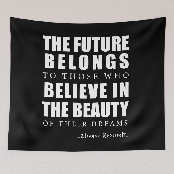 Item preview, The Future Belongs To Those Who Believe In The Beauty Of Their Dreams designed and sold by Achily.