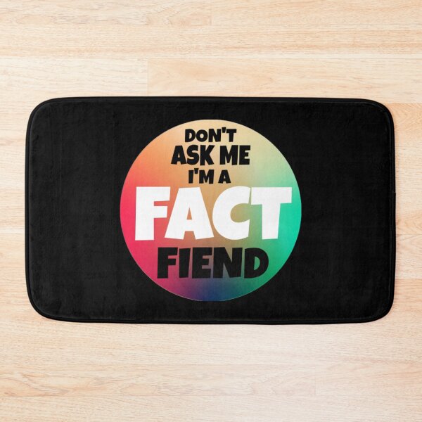 Item preview, Don't Ask Me I Am A Fact Fiend designed and sold by DarrinLindstrom.