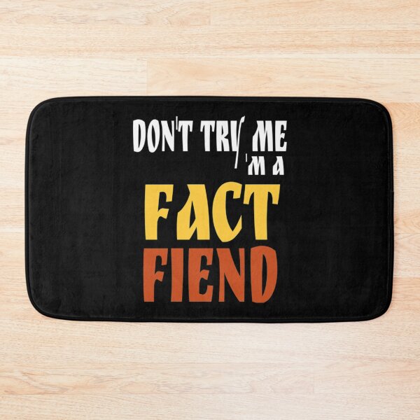 Item preview, Don't Try Me I Am A Fact Fiend designed and sold by DarrinLindstrom.
