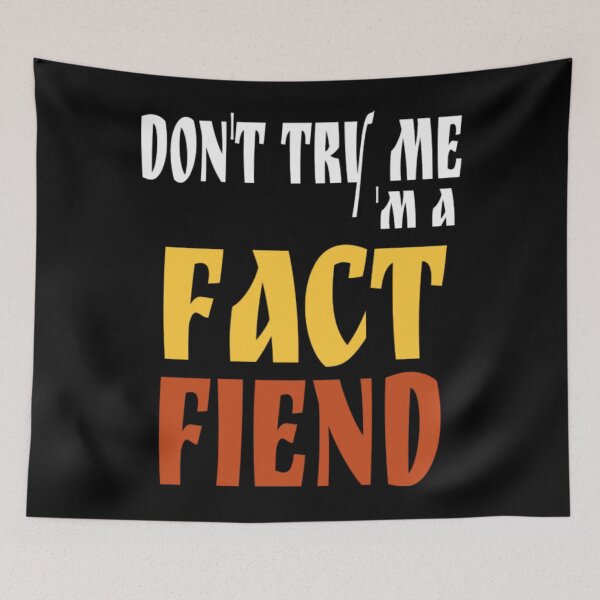 Item preview, Don't Try Me I Am A Fact Fiend designed and sold by DarrinLindstrom.
