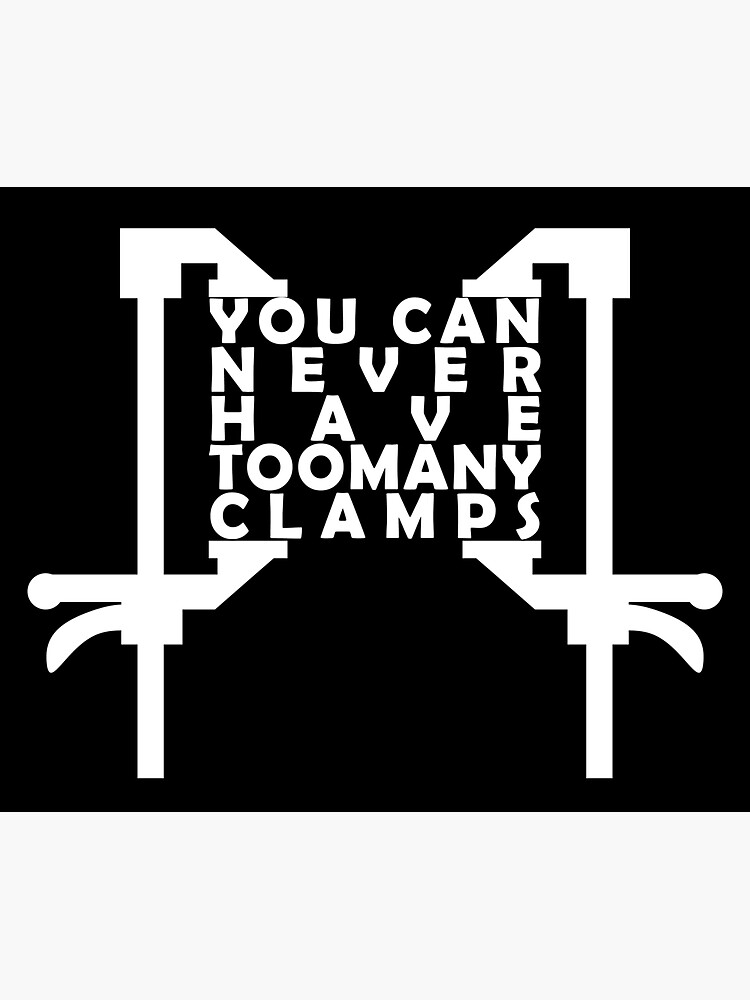 "you can never have too many clamps" Sticker for Sale by tshirtbee