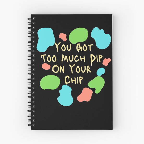 Item preview, You Got Too Much Dip On Your Chip Funny Slang designed and sold by BlessItAllTees.