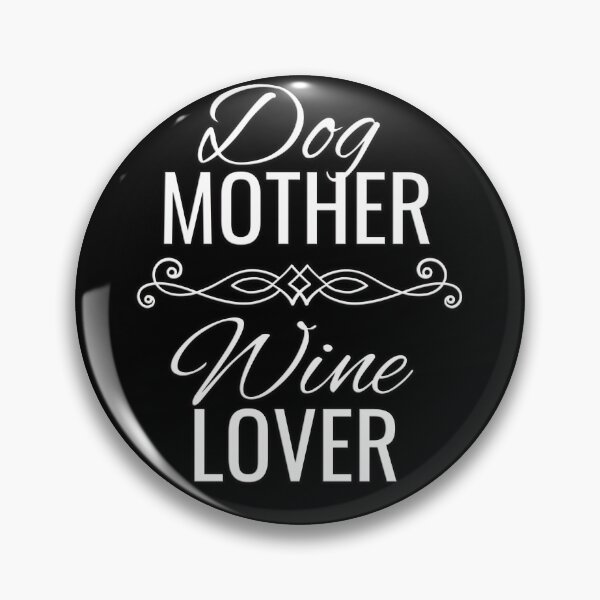 Item preview, I'm A Dog Mother And Wine Lover designed and sold by tpixx.