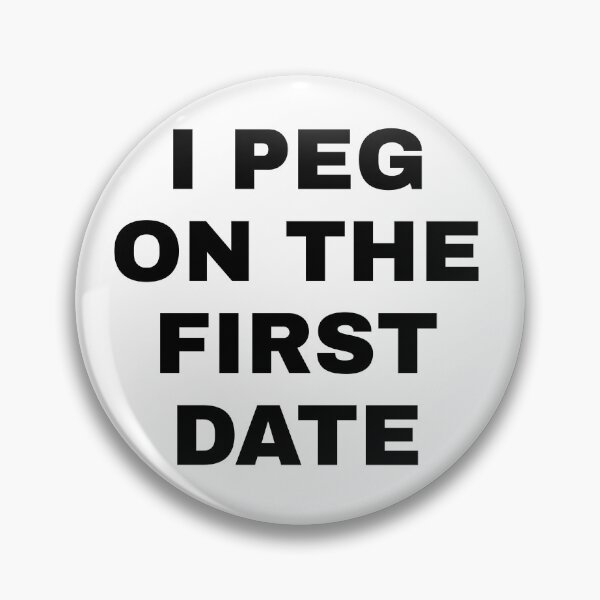 Item preview, I Peg on the First Date designed and sold by FastFoodFetish.
