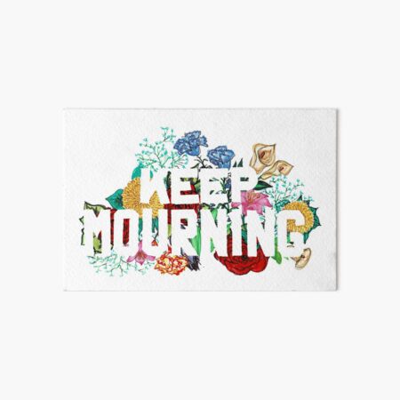 Keep Mourning Art Board Print