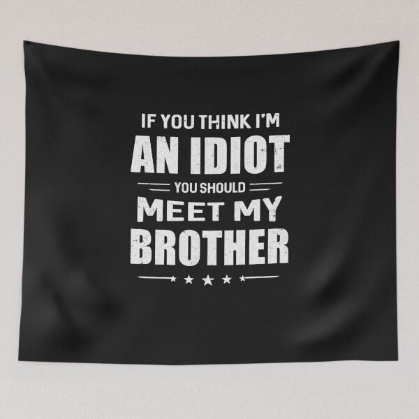 Item preview, If You Think Im An Idiot You Should Meet My Brother designed and sold by CreativeGift.