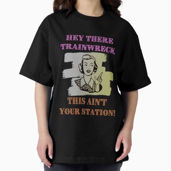 Item preview, Hey There Trainwreck, This Aint Your Station! designed and sold by magicalbee76.