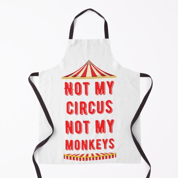 Item preview, Not My Circus Not My Monkeys Funny Quote designed and sold by thesmartytshirt.