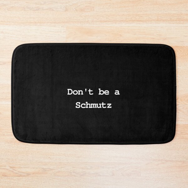 Item preview, Don't Be A Schmutz designed and sold by MeMerchNDice.