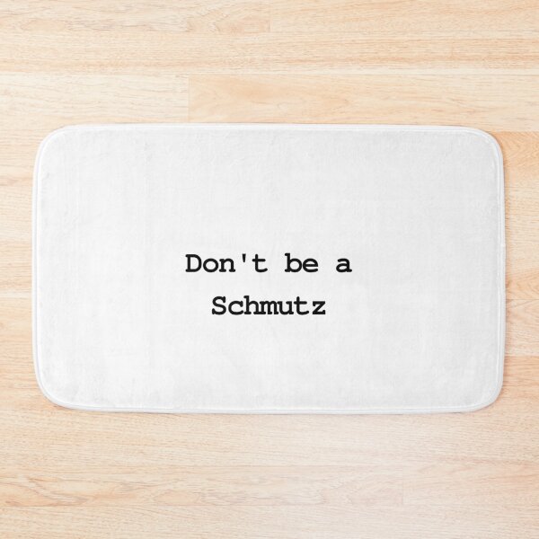 Item preview, Don't Be A Schmutz designed and sold by MeMerchNDice.