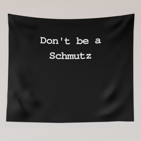 Item preview, Don't Be A Schmutz designed and sold by MeMerchNDice.