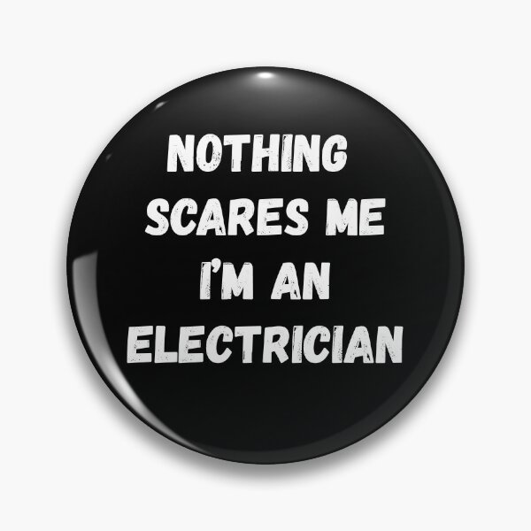Item preview, Nothing Scares Me I'm an Electrician designed and sold by AmberSiraj.