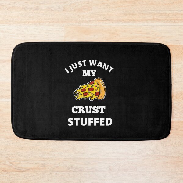 Item preview, I just want my crust stuffed designed and sold by Designhub14.