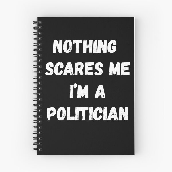 Item preview, Nothing Scares Me I'm a Politician designed and sold by AmberSiraj.