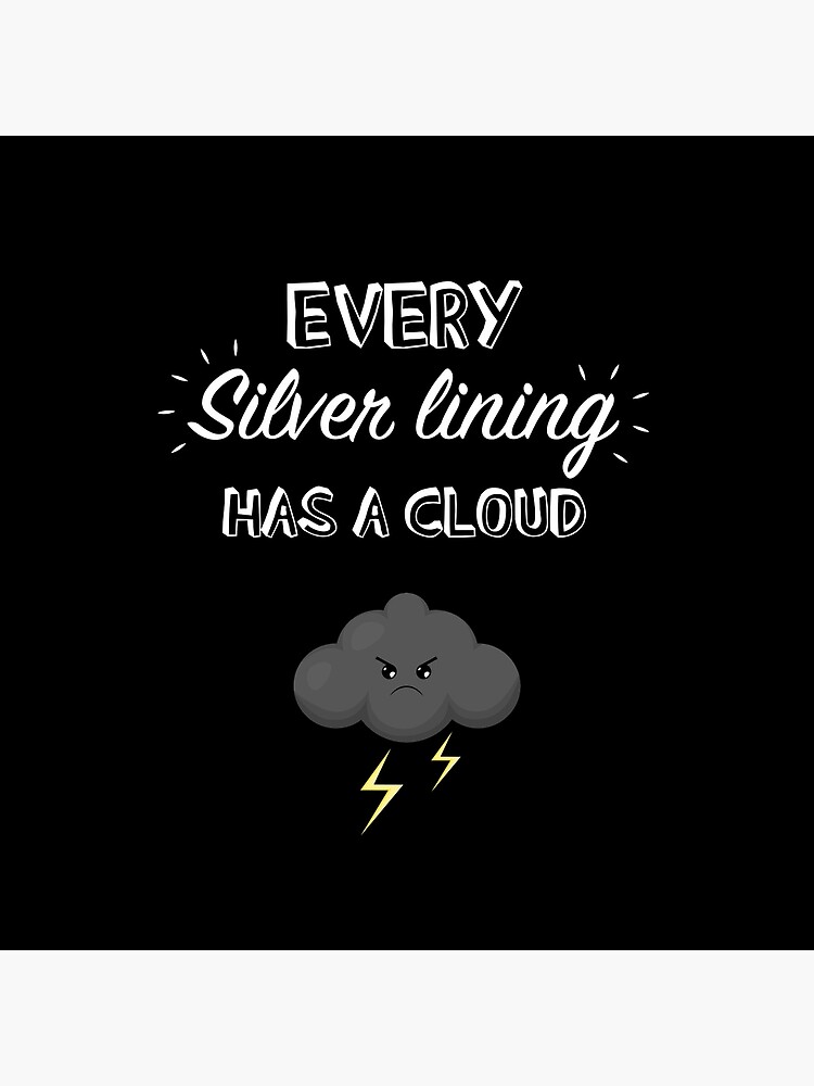 Every silver lining has a cloud by NearTheKnuckle