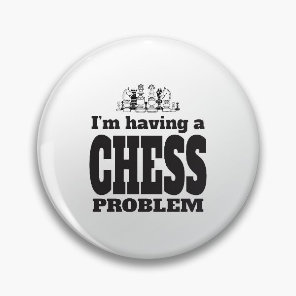Item preview, I'm Having A Chess Problem designed and sold by 4AllTimes.