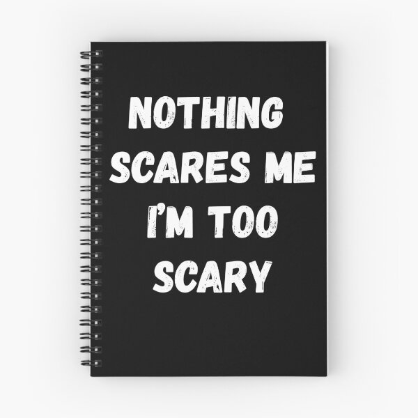 Item preview, Nothing Scares Me I'm Too Scary designed and sold by AmberSiraj.