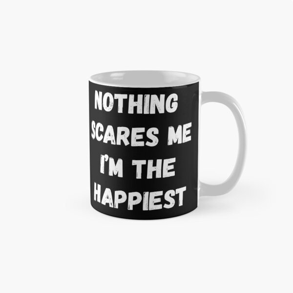 Item preview, Nothing Scares Me I'm the Happiest designed and sold by AmberSiraj.