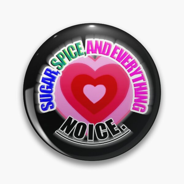 Item preview, Sugar, spice and everything NOICE designed and sold by Deathoftheself.
