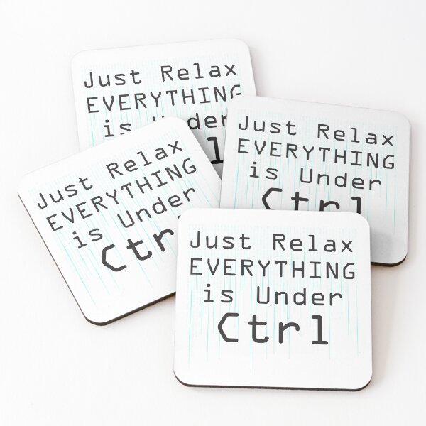 Item preview, Just Relax Everything Is Under Ctrl designed and sold by 4AllTimes.