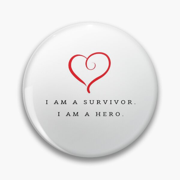 Item preview, I Am A Survivor. I Am A Hero. designed and sold by EverydayItems.