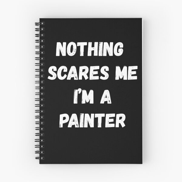 Item preview, Nothing Scares Me I'm a Painter designed and sold by AmberSiraj.