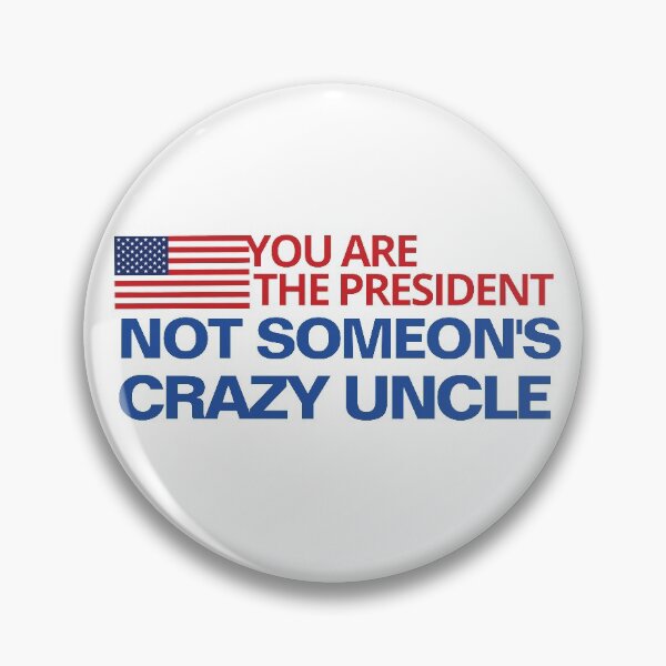 Item preview, you are the president not someone's crazy uncle designed and sold by TINASTORESHOPE.