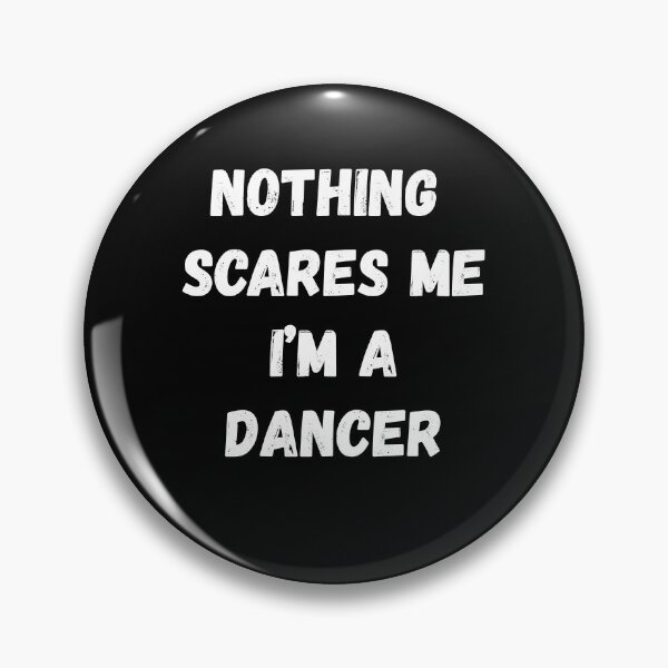 Item preview, Nothing Scares Me I'm a Dancer designed and sold by AmberSiraj.