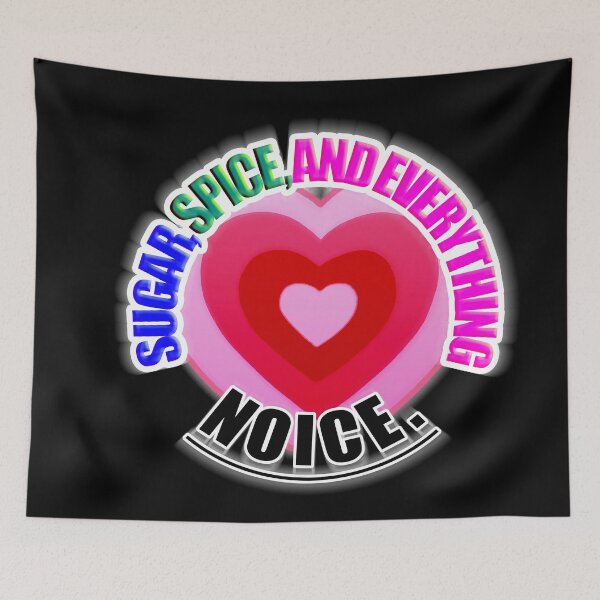 Item preview, Sugar, spice and everything NOICE designed and sold by Deathoftheself.