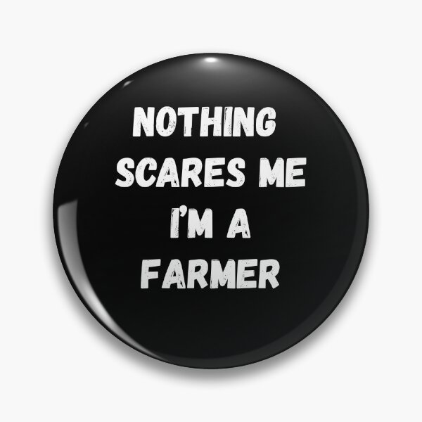 Item preview, Nothing Scares Me I'm a Farmer designed and sold by AmberSiraj.