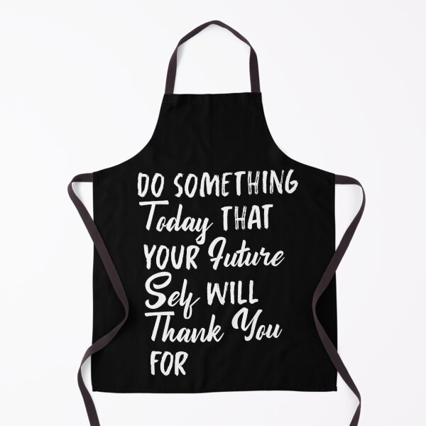 Item preview, Do Something Today That Your Future Self Will Thank You For designed and sold by BasicWear.