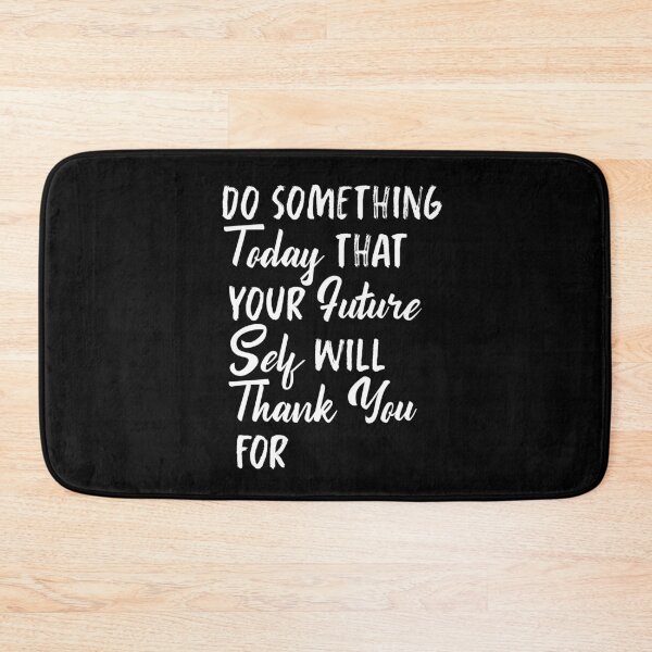 Item preview, Do Something Today That Your Future Self Will Thank You For designed and sold by BasicWear.