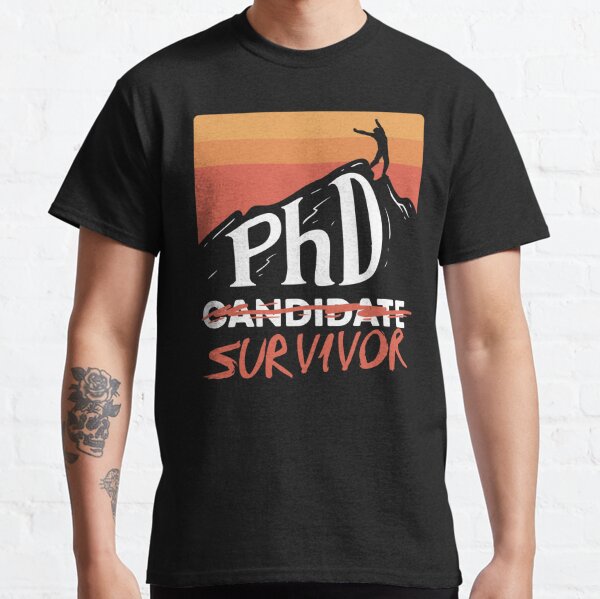 PHD Candidate Survivor Graduate Gift Classic T-Shirt