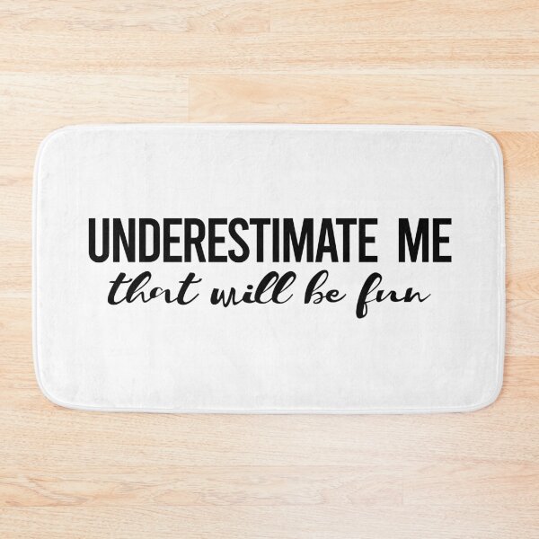 Item preview, Underestimate Me designed and sold by Color Me F*@k!ng Happy.