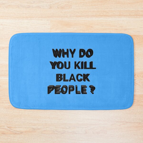 Item preview, Why do you kill black people ? 004 designed and sold by ITALY-Roselli-.